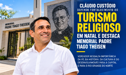 Cláudio Custódio defende fortalecimento do turismo religioso em Natal e destaca Memorial Padre Tiago Theisen
