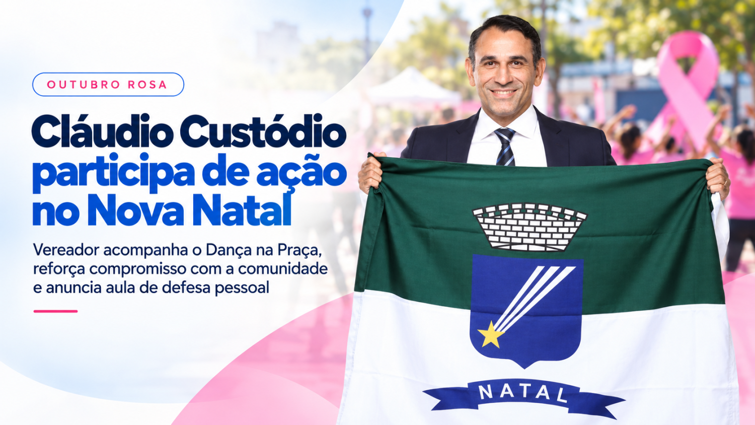 Cláudio Custódio participa de ação do Outubro Rosa no Nova Natal e reforça compromisso com saúde e qualidade de vida